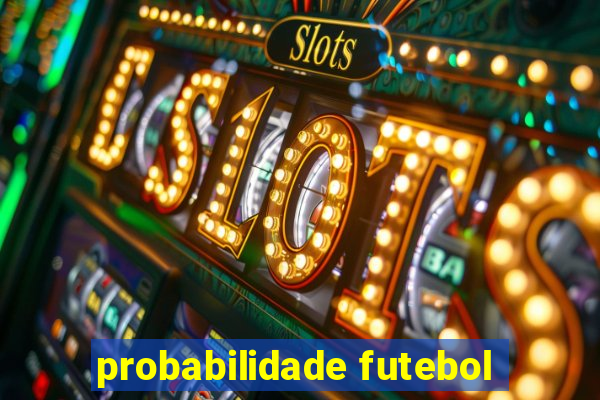 probabilidade futebol